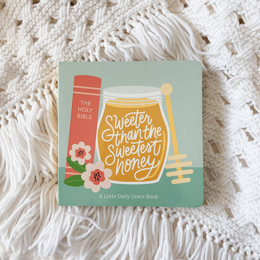 "Sweeter Than The Sweetest Honey" Board Book *FINAL SALE*