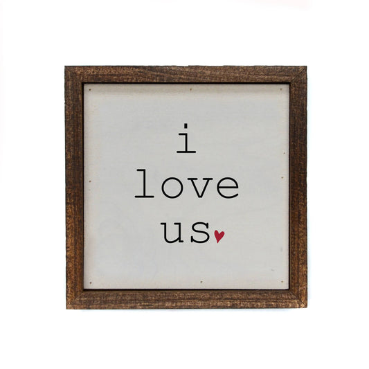 "I Love Us" With Heart Small Sign